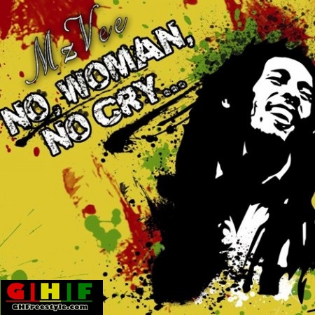 MzVee – No Woman No Cry (GhFreestyle.com)